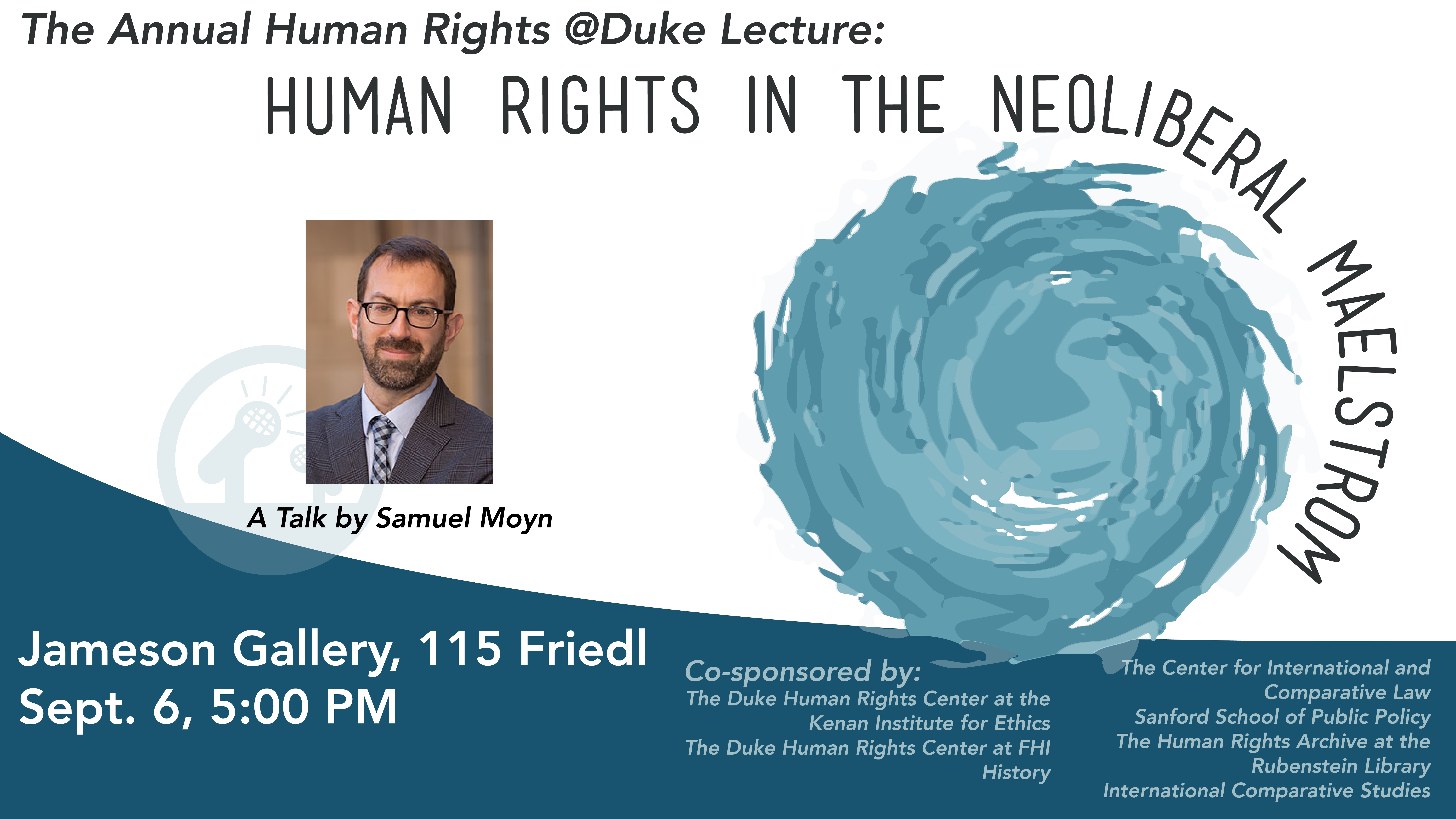 Annual Human Rights@Duke Lecture: Human Rights in the Neoliberal Maelstrom, Sep. 6
