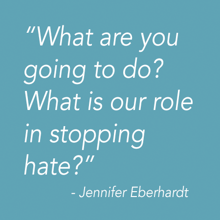 What are you going to do? What is our role in stopping hate?