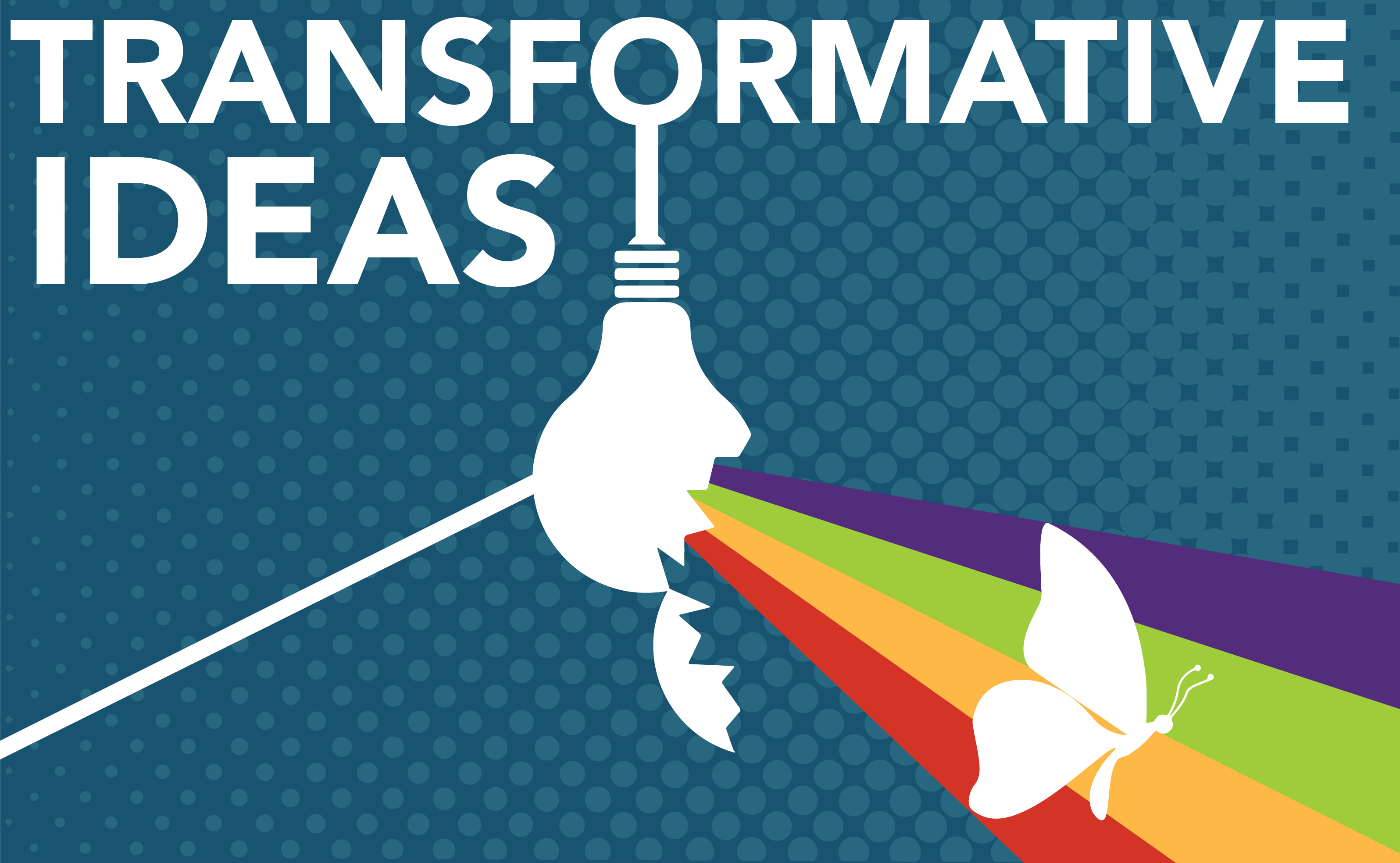 Transformative Ideas
